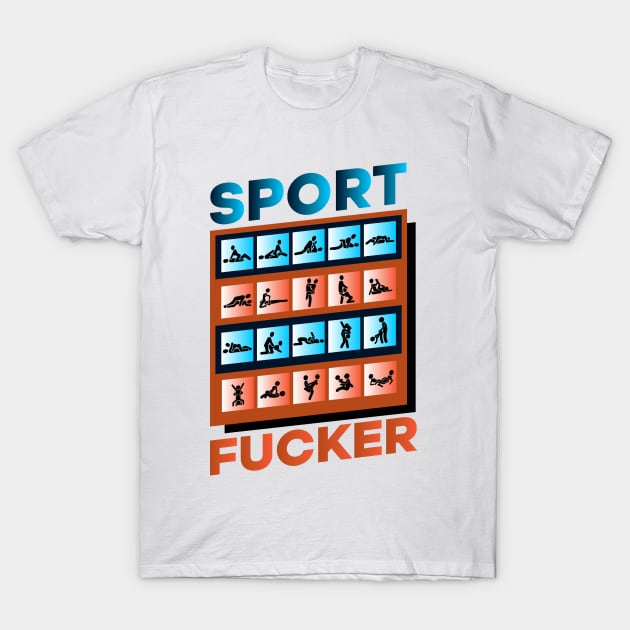 Sport Fckr (Sex) T-Shirt by SportFucker